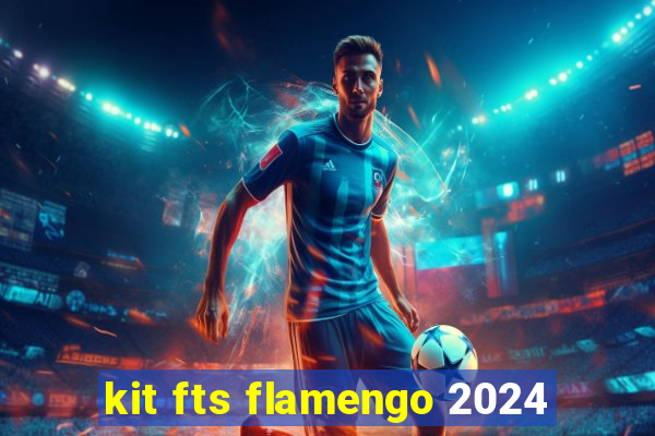 kit fts flamengo 2024